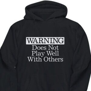 New Warning Does Not Play Well With Others Black Hoodie Fleece Sweatshirt